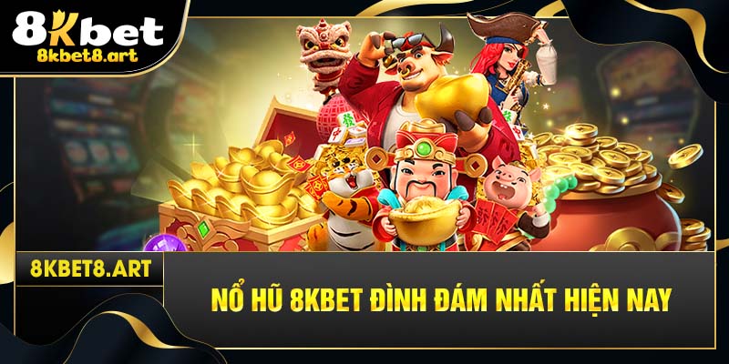 Nổ hũ 8kbet đình đám nhất hiện nay