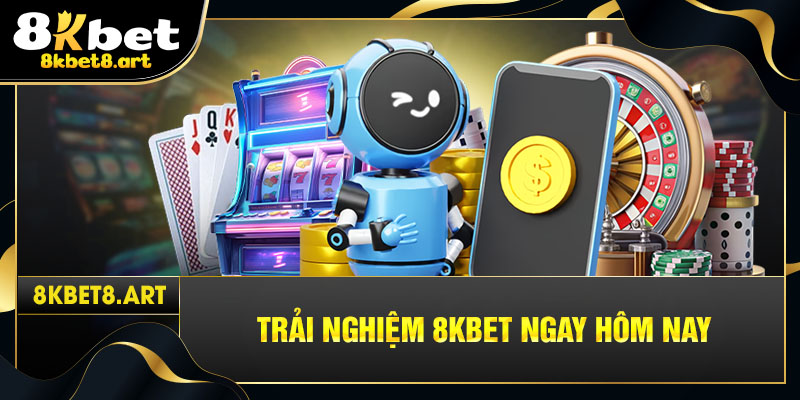 Trải nghiệm 8kbet ngay hôm nay