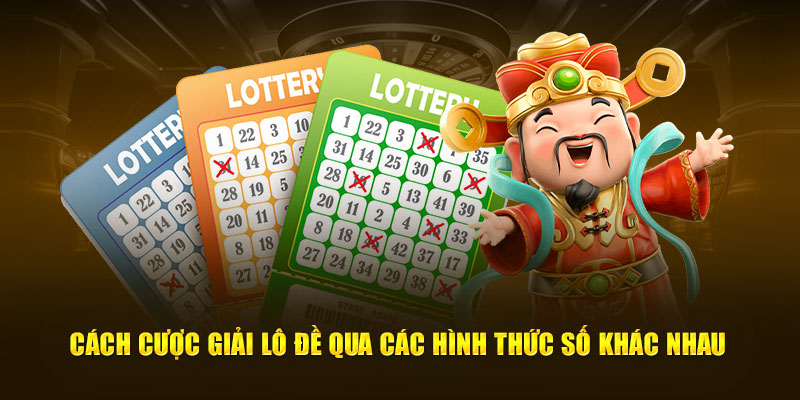 Cách cược giải lô đề qua các hình thức khác nhau