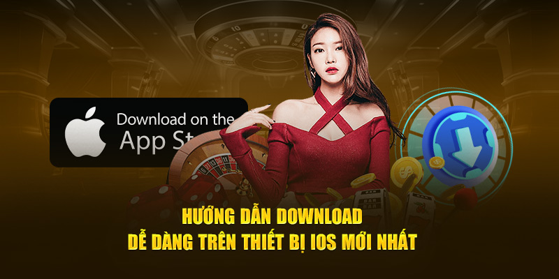 Hướng dẫn download dễ dàng trên thiết bị IOS mới nhất