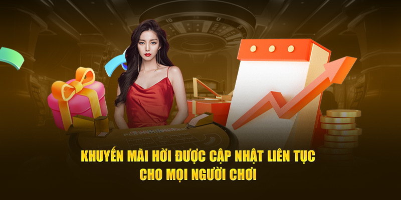 Khuyến mãi hời được cập nhật liên tục cho mọi người chơi