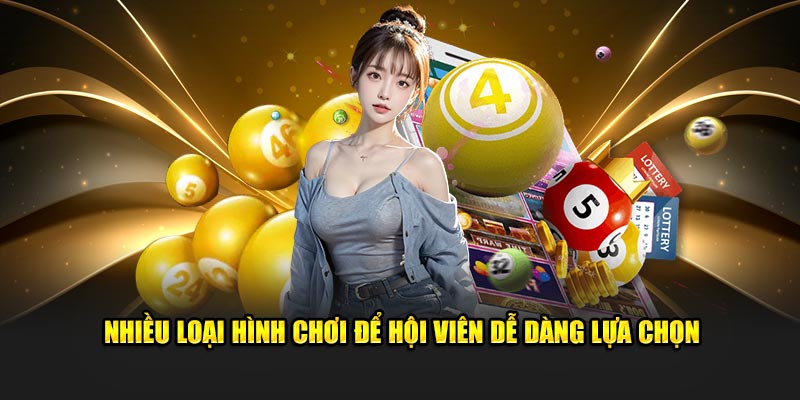 loại hình chơi để hội viên dễ dàng lựa chọn
