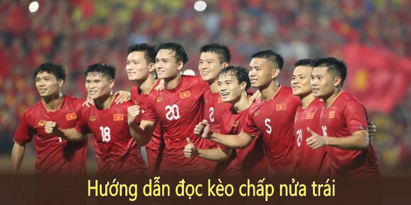 Hướng dẫn đọc kèo chấp nửa trái tại sân chơi với các ví dụ cụ thể